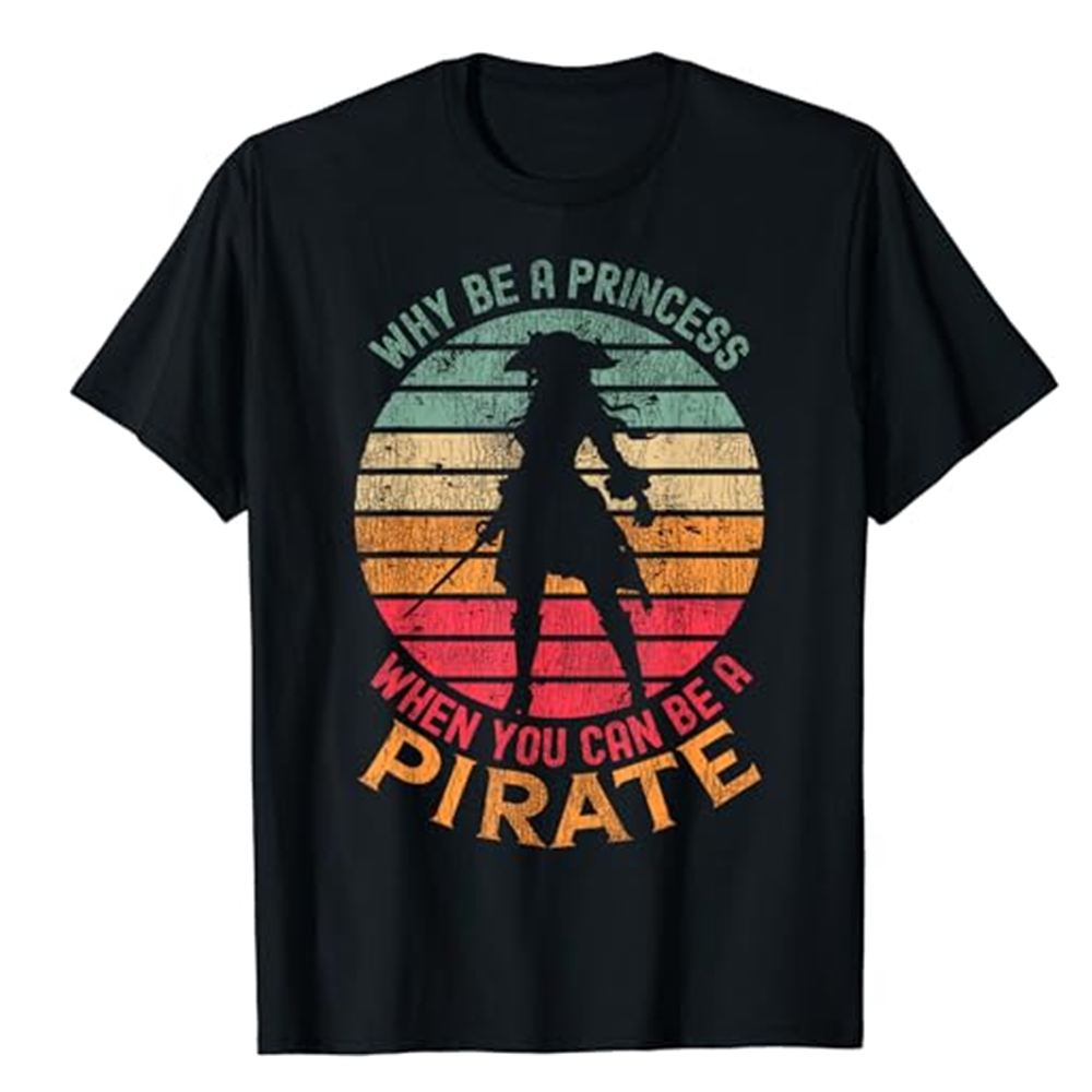 Adult When You Can Be A Pirate Girl Pirate Black T-shirt Costume
