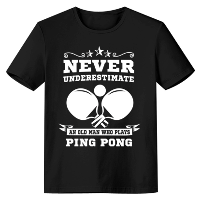 Adult Unisex Never Underestimate Ping Pong Sport Lover Black T-shirt Costume