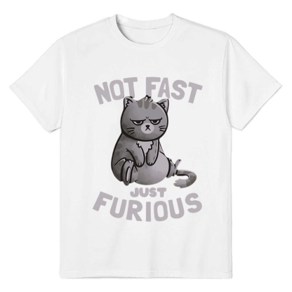 Adult Unisex Not Fast Just Furious Cat Pet Lover White T-shirt