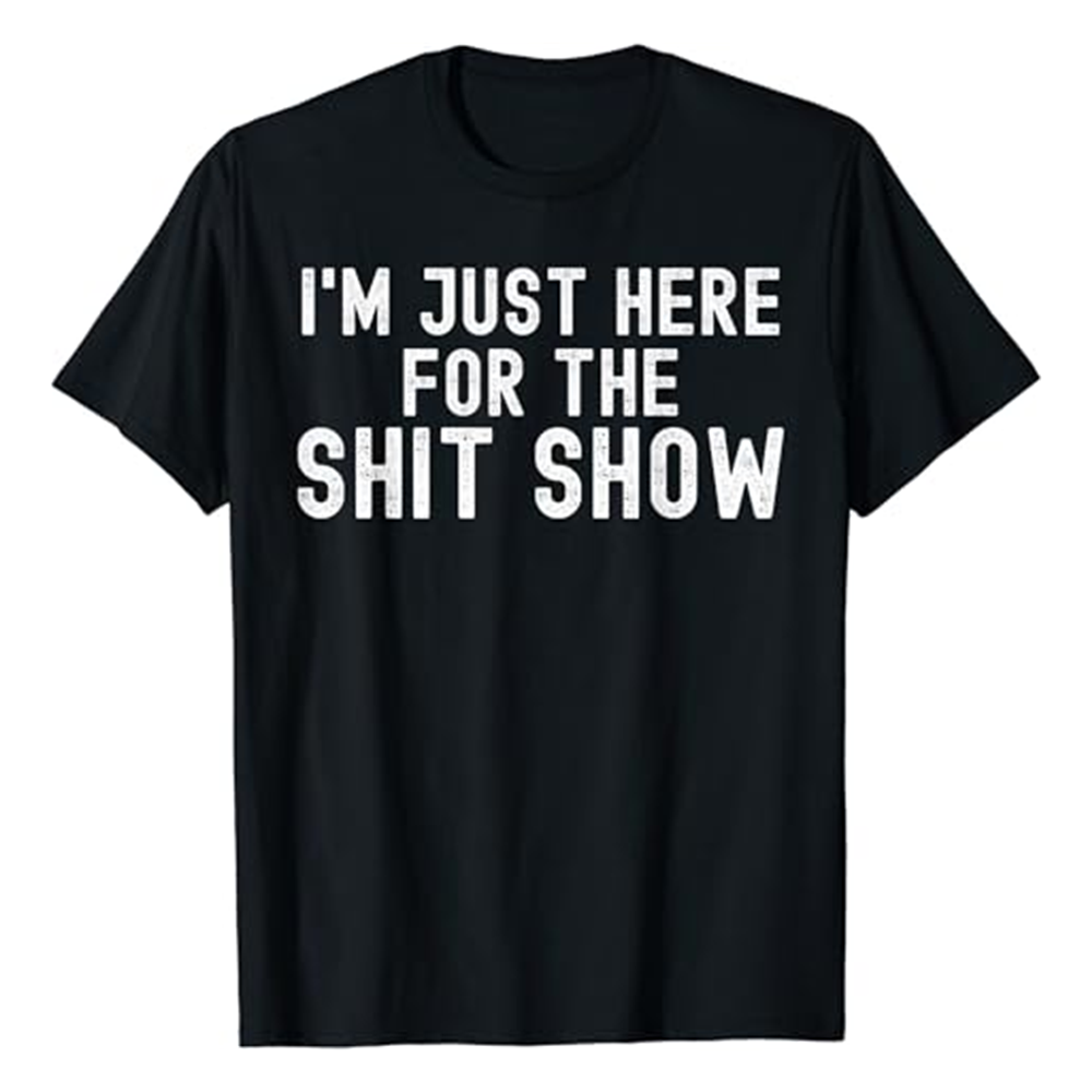 Adult Unisex I'm Just Here For The Shit Show Ironic Joke Black T-shirt Costume