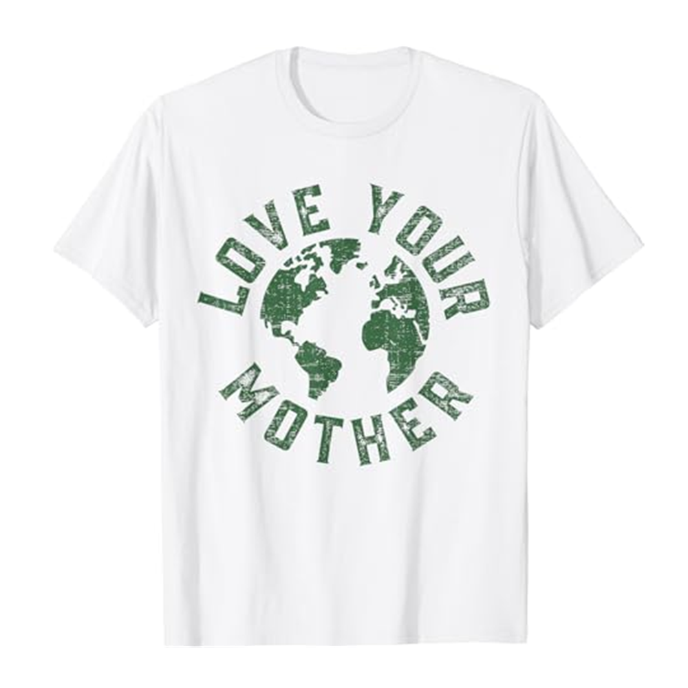 Adult Earth Day Every Day Love Your Mother Planet Environmentalist Nature Lovers White Short Sleeve T-shirt