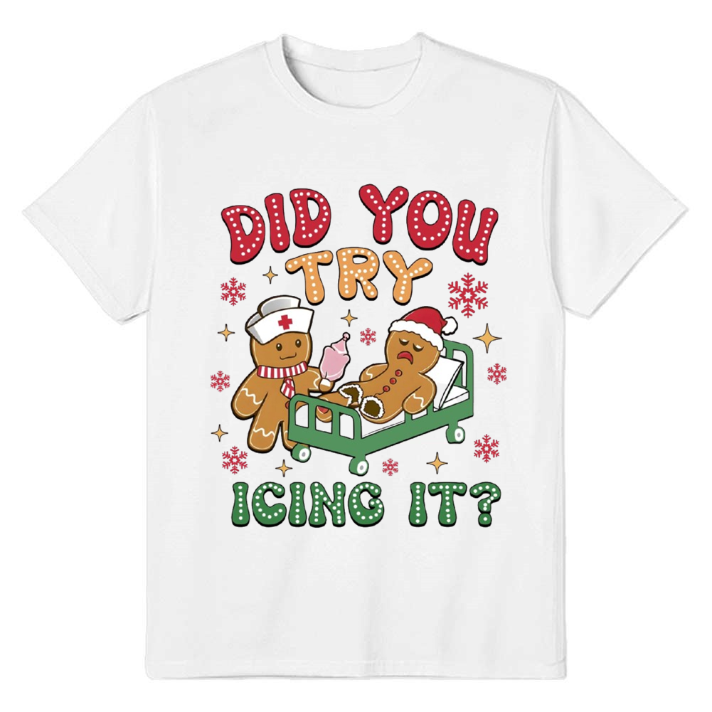Adult Unisex Did You Try Icing It Christmas Gingerbread Funny White T-shirt