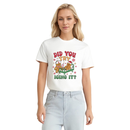 Adult Unisex Did You Try Icing It Christmas Gingerbread Funny White T-shirt