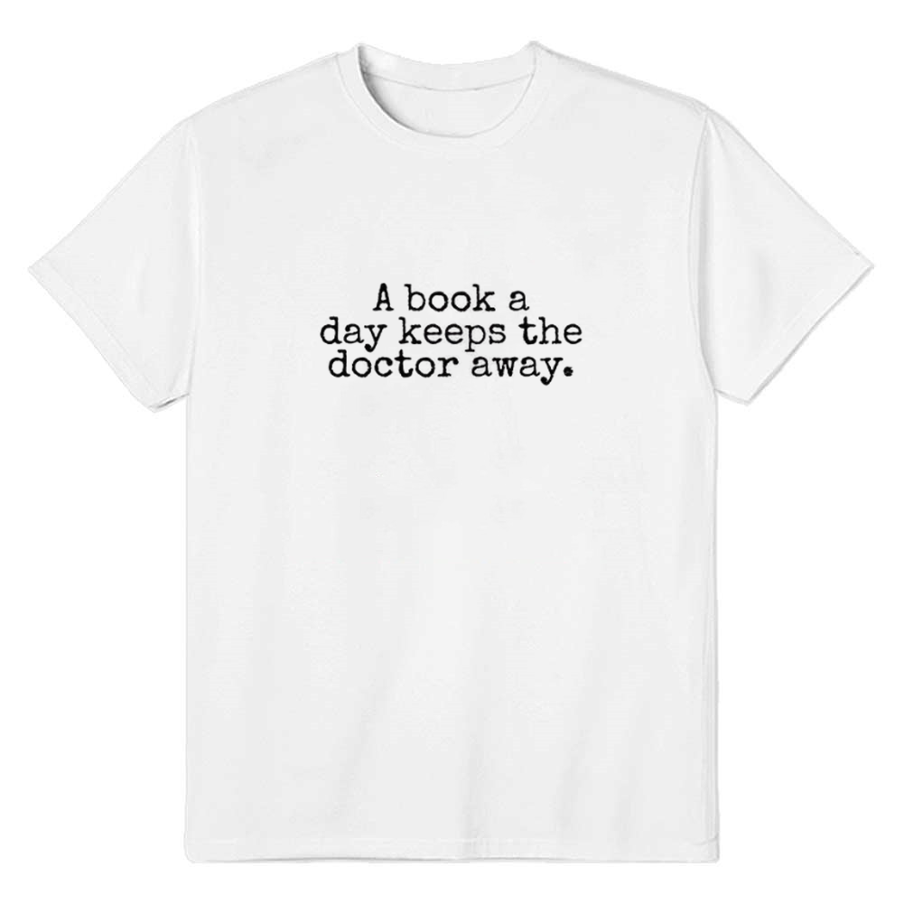 World Book Day A Book A Day Keeps The Doctor Away Funny White T-shirt