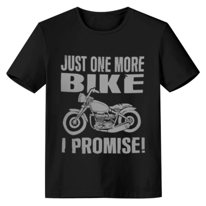 Adult Unisex Just One More Bike I Promise Funny Motorbike Lover Black T-shirt Costume