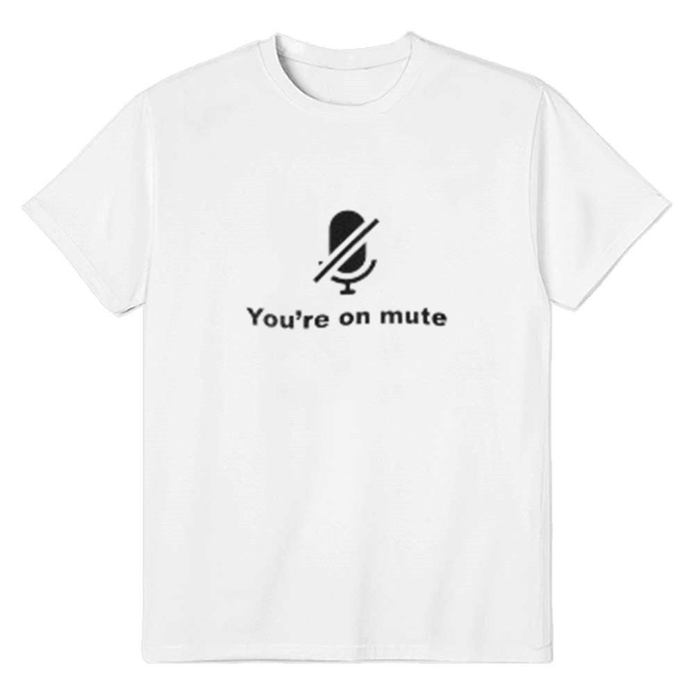 Adult You Are On Mute Unisex Funny White T-shirt Costume