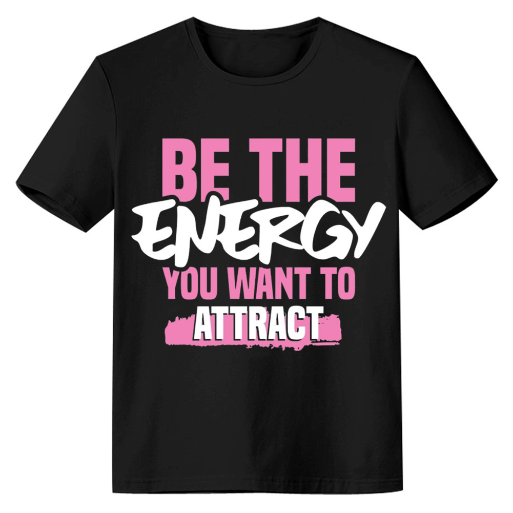 Adult Unisex Be The Energy You Want To Attract Black Letter T-shirt