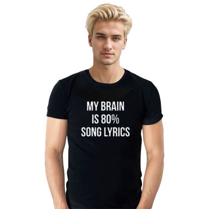 Adult Unisex My Brain Is 80% Song Lyrics Funny Black T-shirt Costume