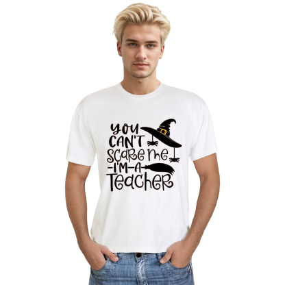 Adult Unisex Halloween You Can't Scare Me I'm A Teacher White T-shirt Costume