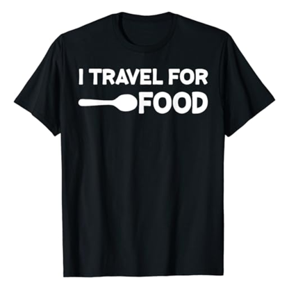 Adult Unisex I Travel For Food  Quote Slogan Food Lover Black Short Sleeve T-shirt Costume