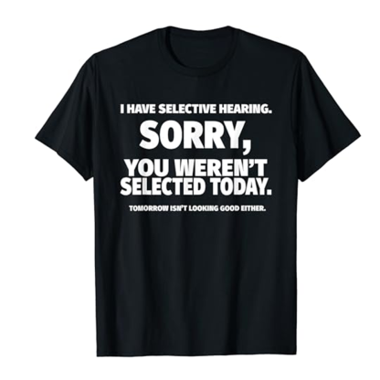 Adult Unisex I Have Selective Hearing Black Short Sleeve T-shirt Outfits Top Costume
