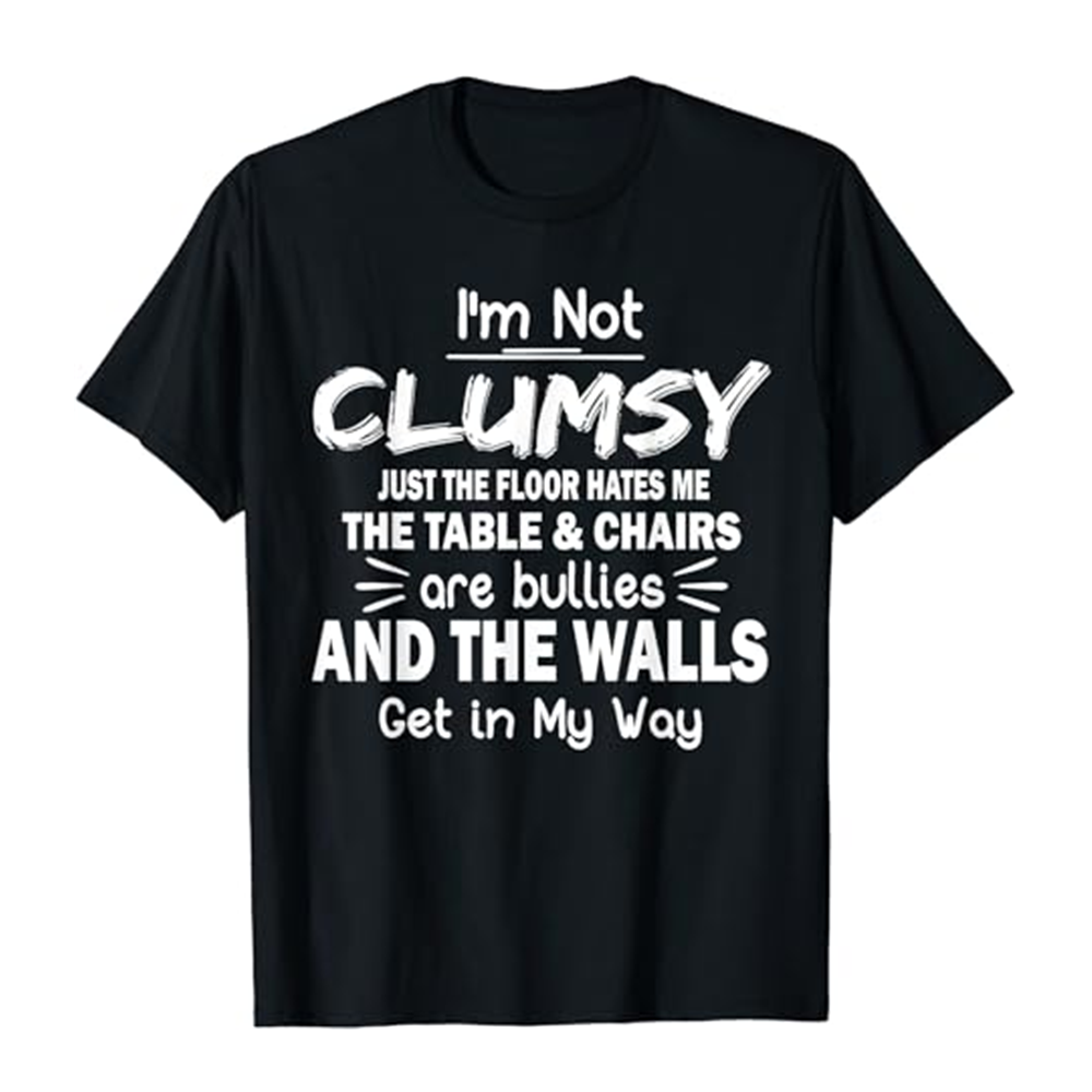 Adult Unisex I'm Not Clumsy Funny Sayings Sarcastic Black Short Sleeve T-shirt Outfits Top Costume