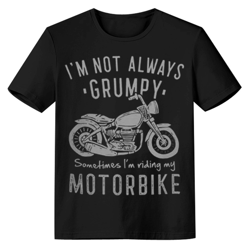 Adult Unisex I'm Not Always Grumpy Sometimes I'm Riding My Motorbike Black T-shirt Costume