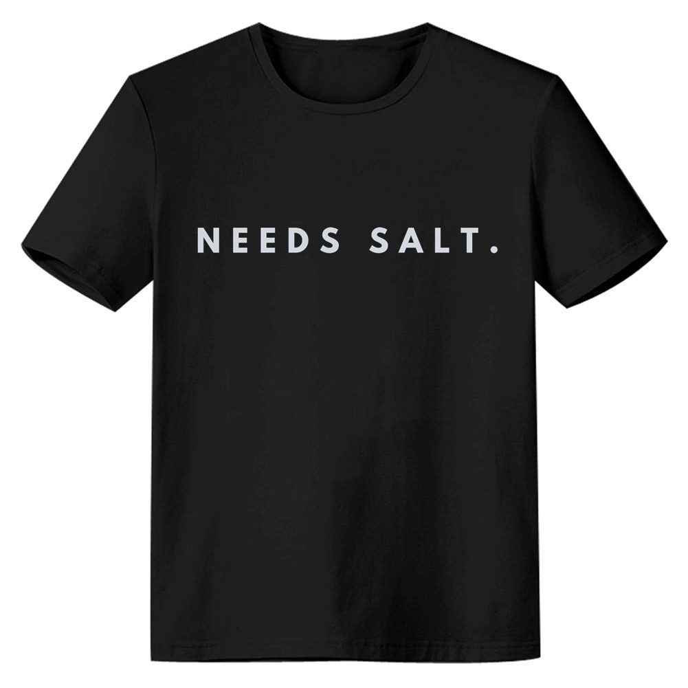 Adult Unisex Needs Salt Foodie Design Food Lover Black T-shirt
