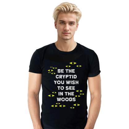 Be The Cryptid You Wish To See In The Woods Adult Unisex Cats Eyes Black T-shirt
