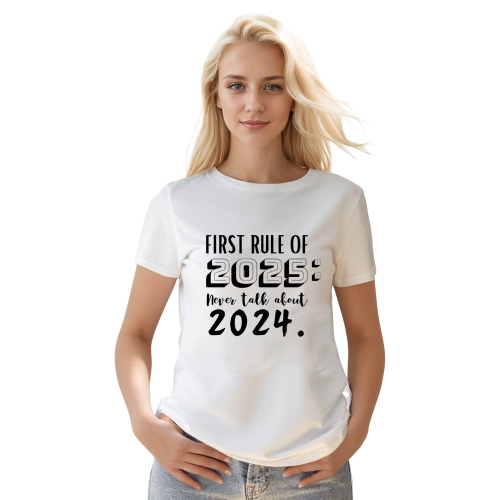Adult Unisex First Rule Of 2025 Never Talk About 2024 New Year White Festival T-shirt