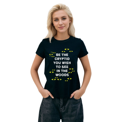 Be The Cryptid You Wish To See In The Woods Adult Unisex Cats Eyes Black T-shirt