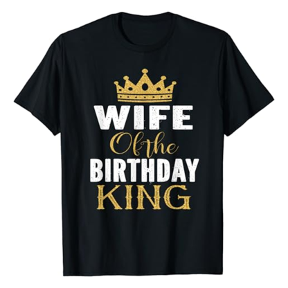 Adult Wife Of The Birthday King Birthday Party Black Short Sleeve T-shirt Outfits Top Costume