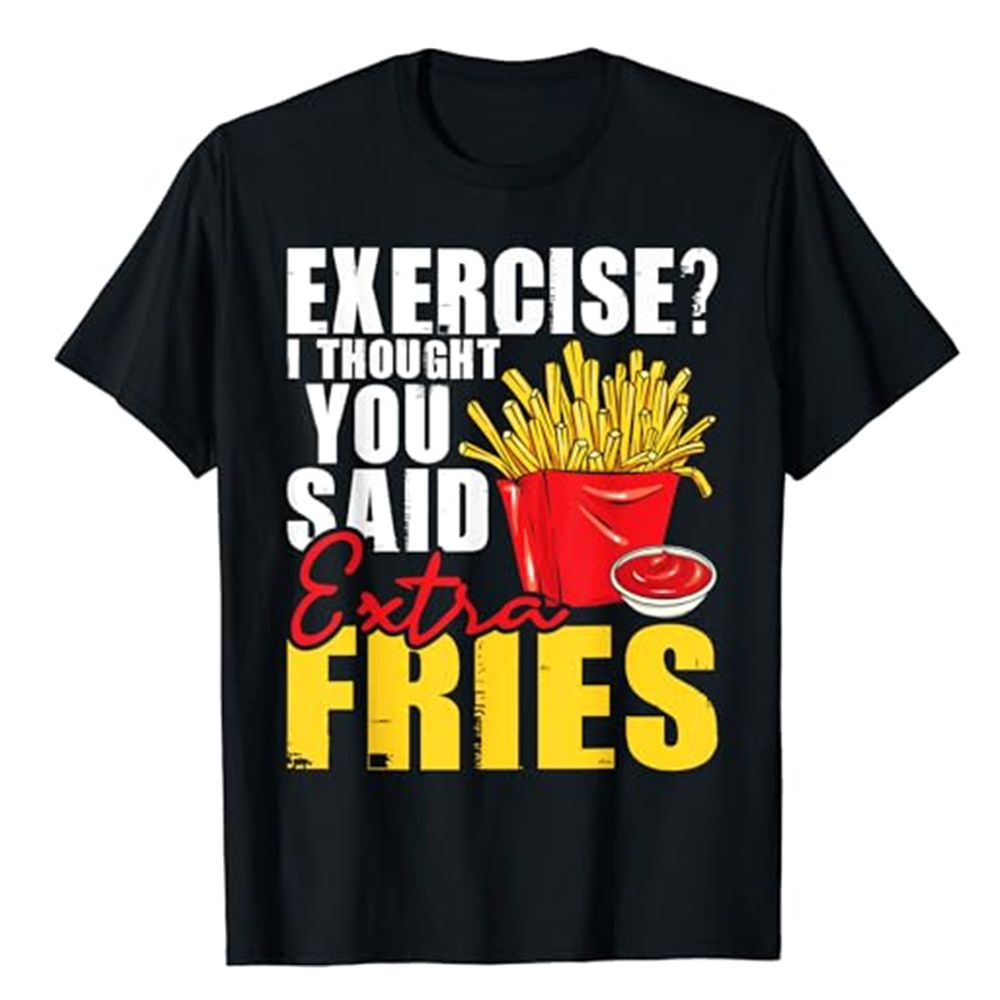 Adult Unisex I Thought You Said Extra Fries - Fast Food Lover Black Short Sleeve T-shirt Costume