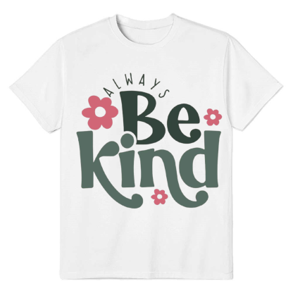 Always Be Kind Inspirational Adult Unisex White T-shirt