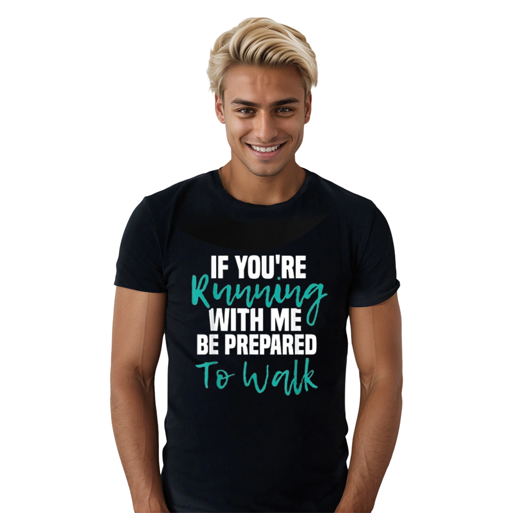 Adult If You're Running With Me Be Prepared To Walk Fitness Gym Workout Sport Black T-shirt Costume