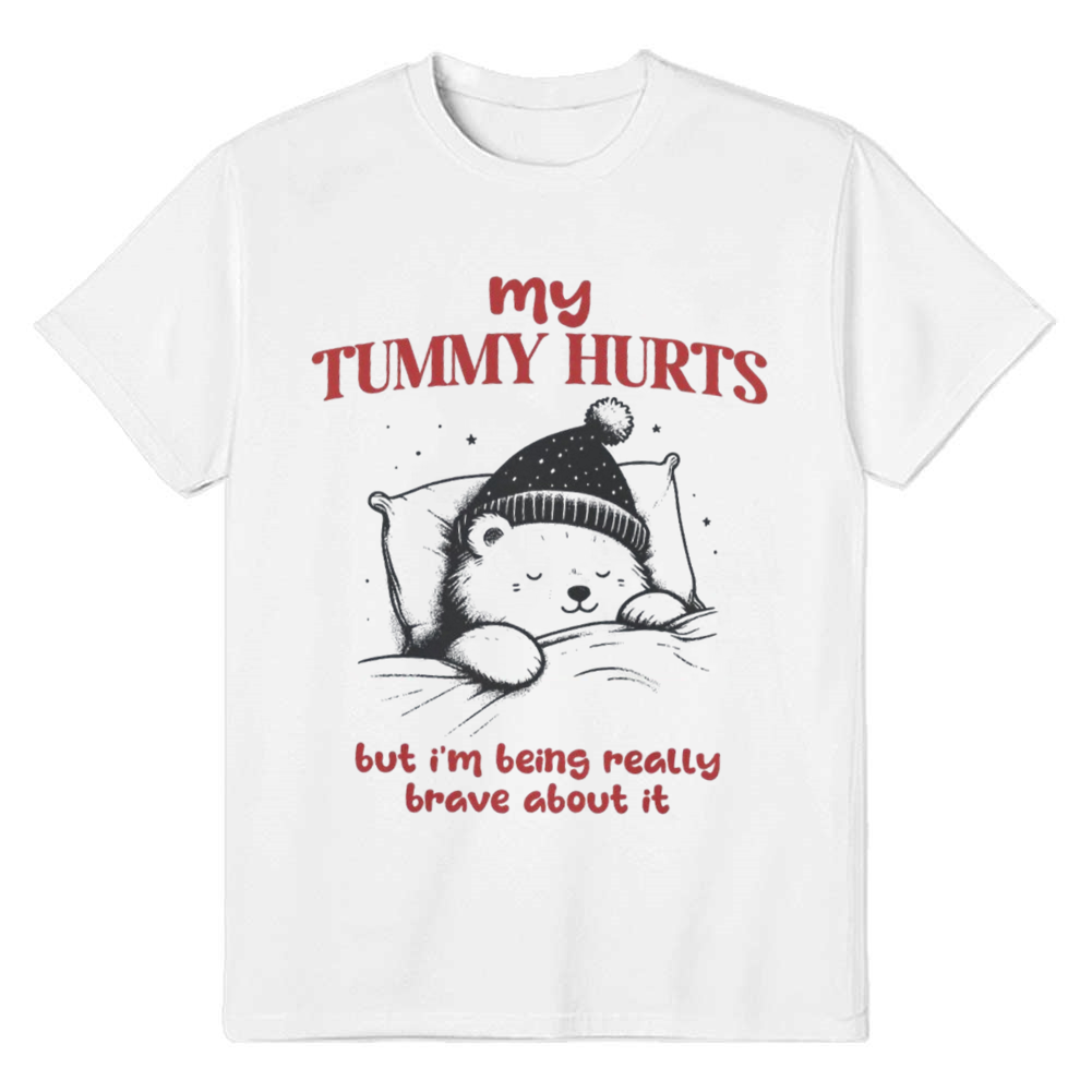 Adult Unisex My Tummy Hurts But I'm Being Really Brave About It White Bear Funny T-shirt