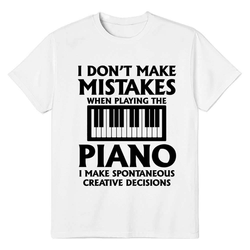 I Don't Make Mistakes When Playing The Piano Music Lover White T-shirt