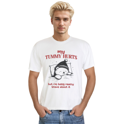 Adult Unisex My Tummy Hurts But I'm Being Really Brave About It White Bear Funny T-shirt