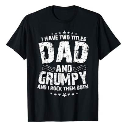 I Have Two Titles Dad And Grumpy Funny Father's Day Black Short Sleeve T-shirt Outfits Top Costume