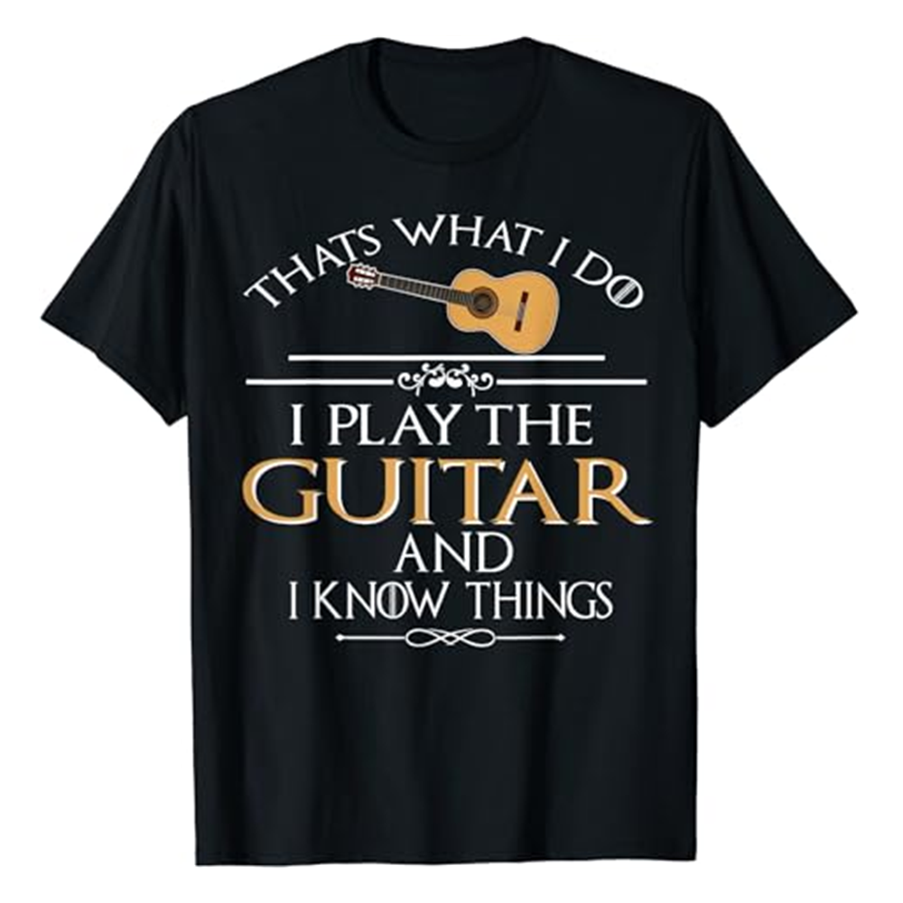 Adult Unisex Thats What I Do I Play The Guitar And I Know Things Music Festival Black T-shirt Costume