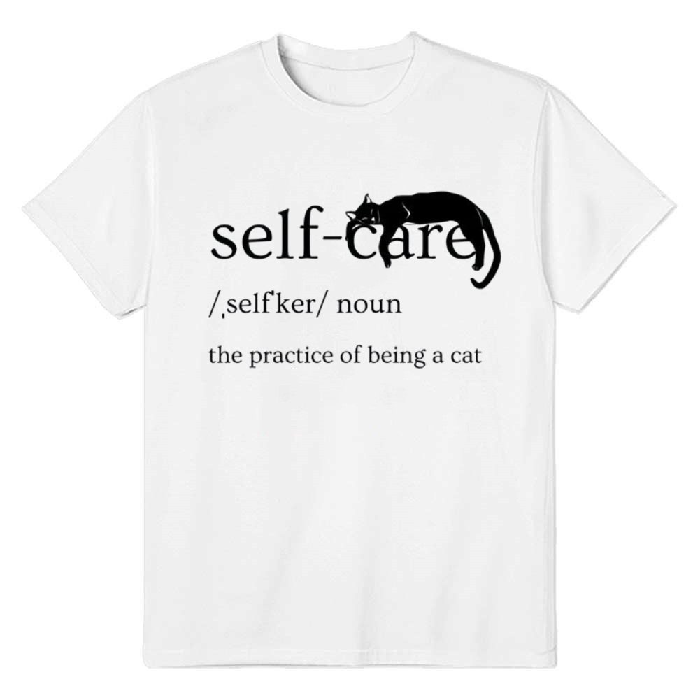 Adult Unisex Selfcare Affirmation Tee Funny Cat Pet Lover White T-shirt