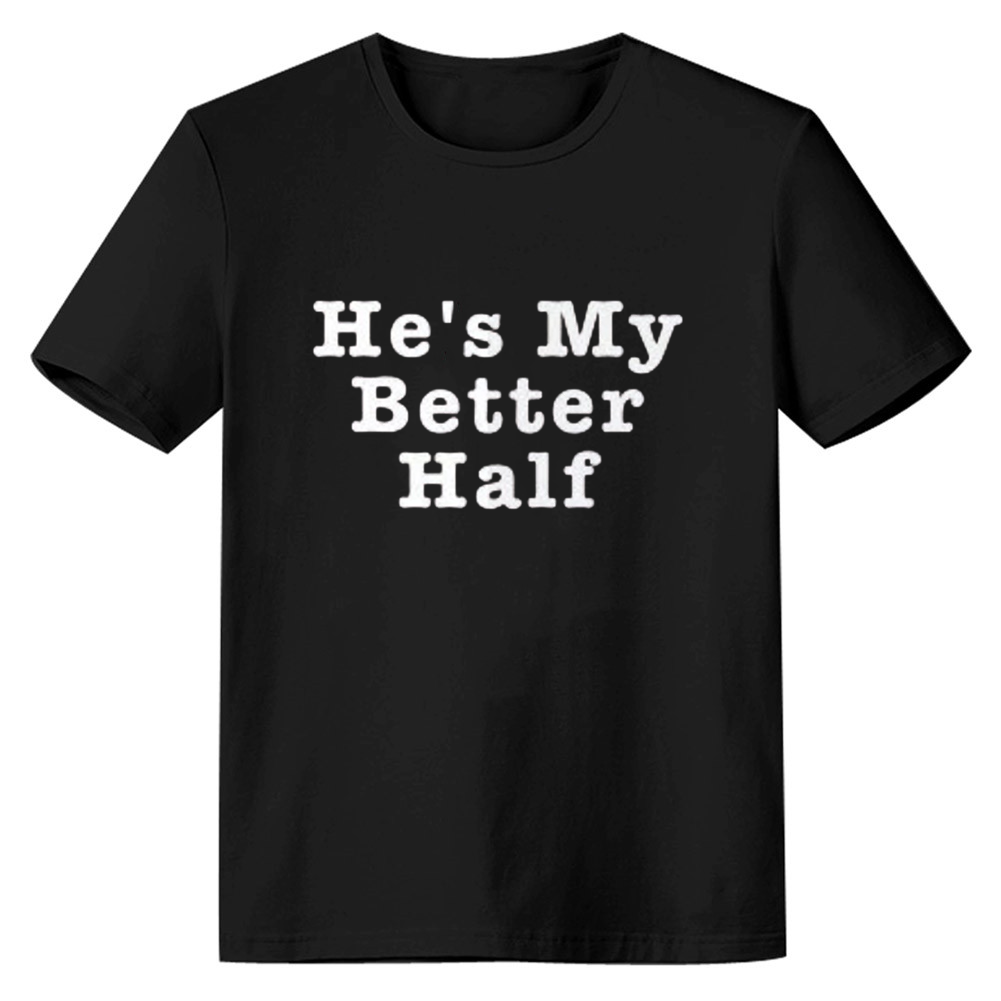 He/She Is My Better Half Valentine's Day Couple Tee Black Letter T-shirt