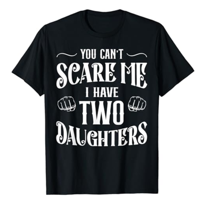 Retro Funny You Can't Scare Me I Have 2 Daughters Father's Day Black Short Sleeve T-shirt Costume
