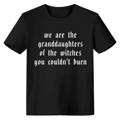 Adult Unisex We Are The Granddaughters Of The Witches You Couldn't Burn Halloween Black T-shirt Costume