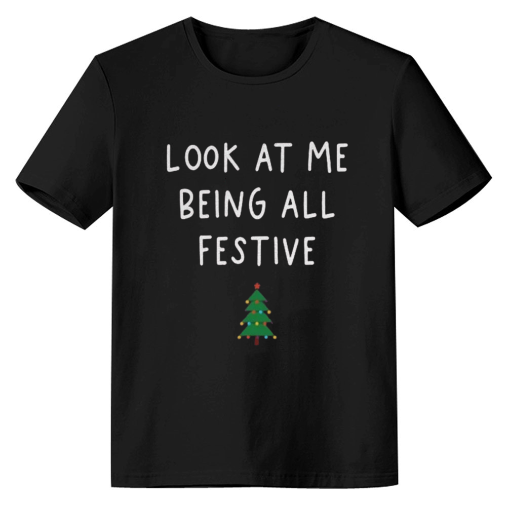 Adult Unisex Xmas Look At Me Being All Festive Christmas Festival Black T-shirt