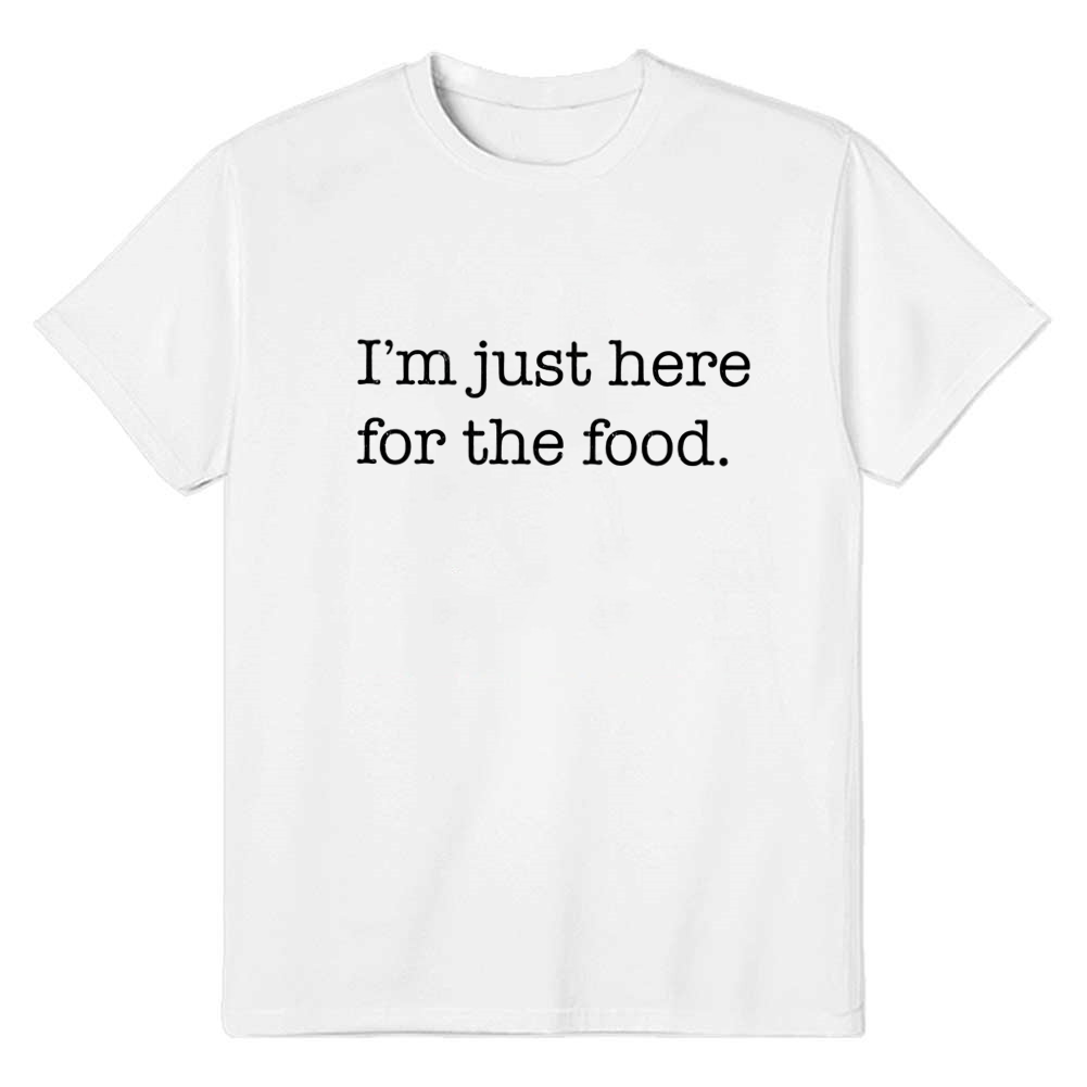Adult Unisex Im Just Here for the Food Lover White T-shirt