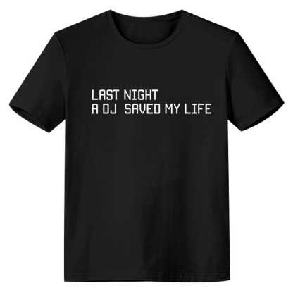 Adult Unisex Last Night A DJ Saved My Life Music Lover Black T-shirt