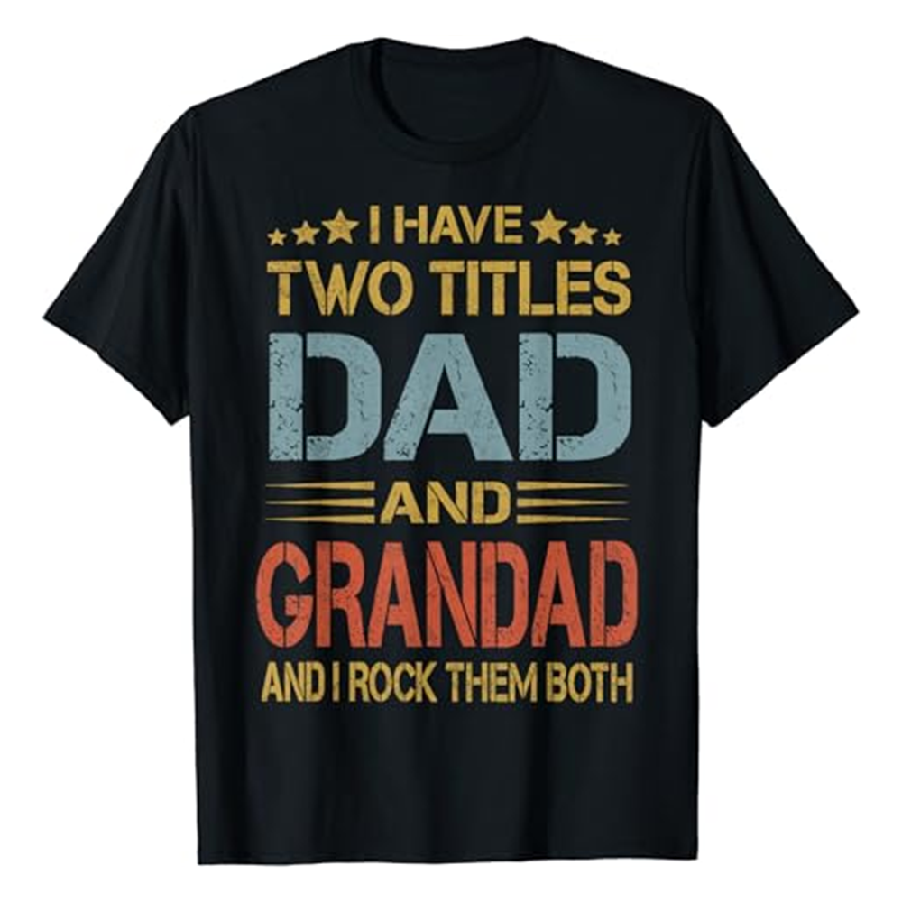 I Have Two Titles Dad And Grandad Funny Father's Day Black Short Sleeve T-shirt Costume