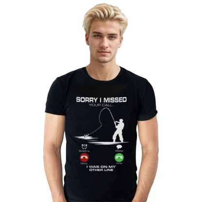 Adult Unisex Funny Fishing Sorry I Missed Your Call I was On The Other Line Black T-shirt Costume