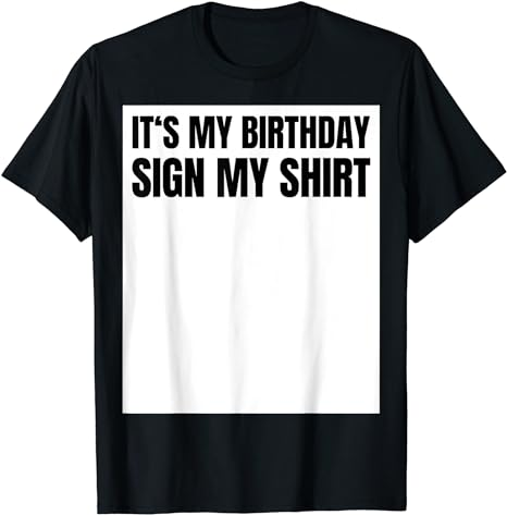 Adult It's My Birthday Sign My Shirt Birthday Party Black Short Sleeve T-shirt Outfits Top Costume
