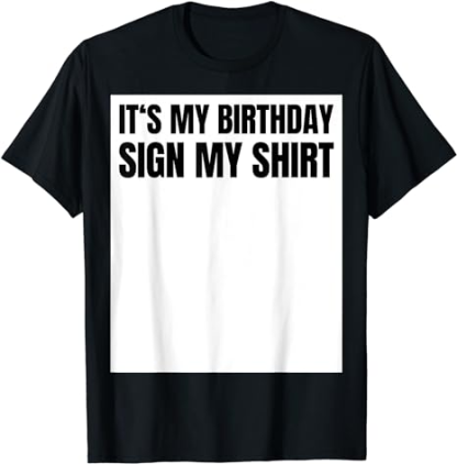 Adult It's My Birthday Sign My Shirt Birthday Party Black Short Sleeve T-shirt Outfits Top Costume