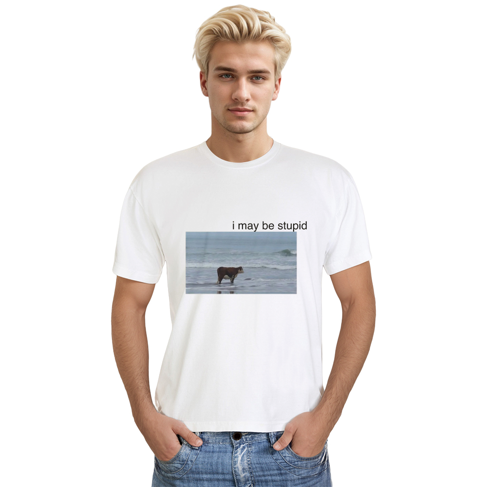 Adult Unisex I May Be Stupid Cow on Beach Funny Meme Tee Phrase Apparel White T-shirt Costume
