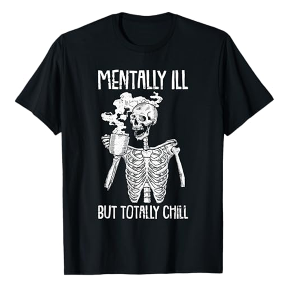 Adult Unisex Mentally Ill But Totally Chill Halloween Skeleton Black T-shirt Costume