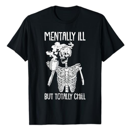 Adult Unisex Mentally Ill But Totally Chill Halloween Skeleton Black T-shirt Costume