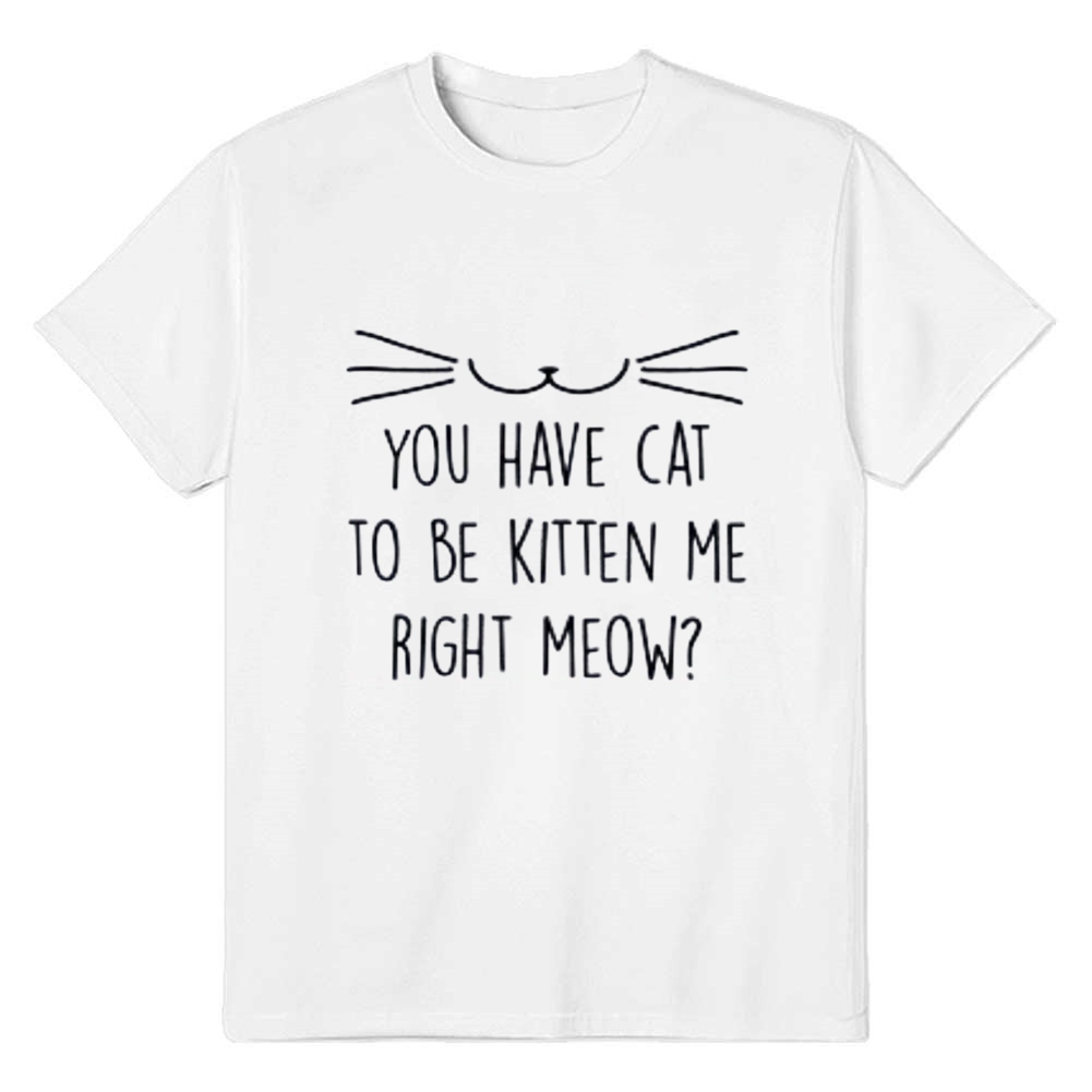Adult Unisex You Have Cat Pet Lover White T-shirt Costume