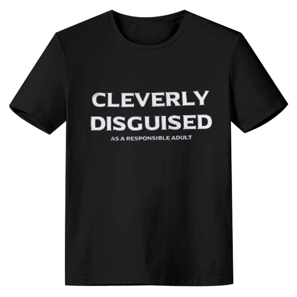 Adult Unisex Cleverly Disguised As A Responsible Adult Funny Black T-shirt Costume