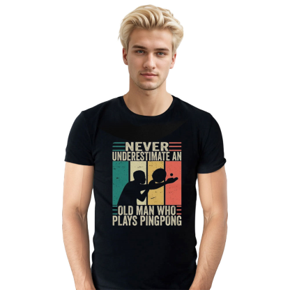 Adult Unisex Never Underestimate An old Man Who Plays Ping Pong Black T-shirt Costume
