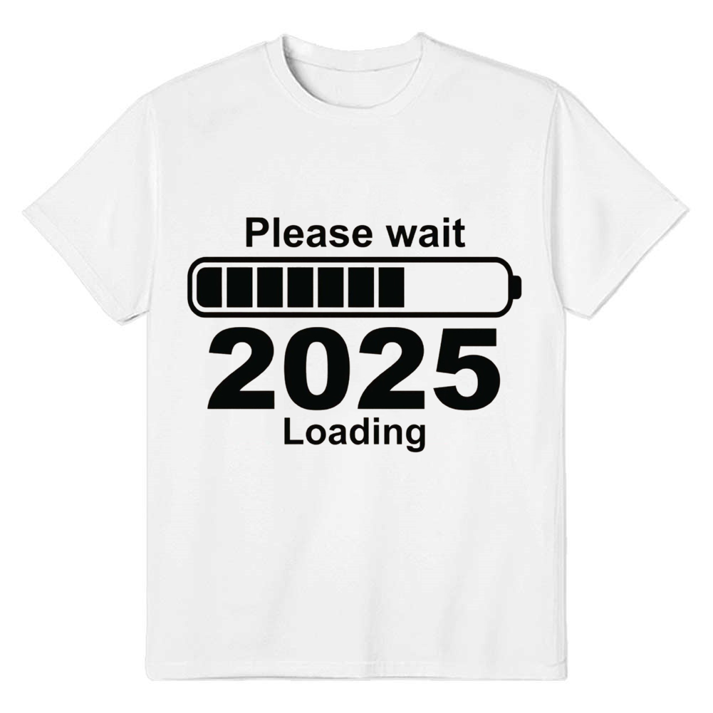 Adult Unisex Please Wait 2025 Loading New Year White Festival T-shirt