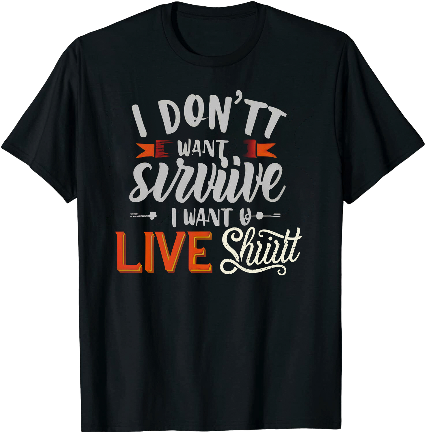 I Don't Want to Survive I Want to Live Movie Quote Film Lover T-shirt 
