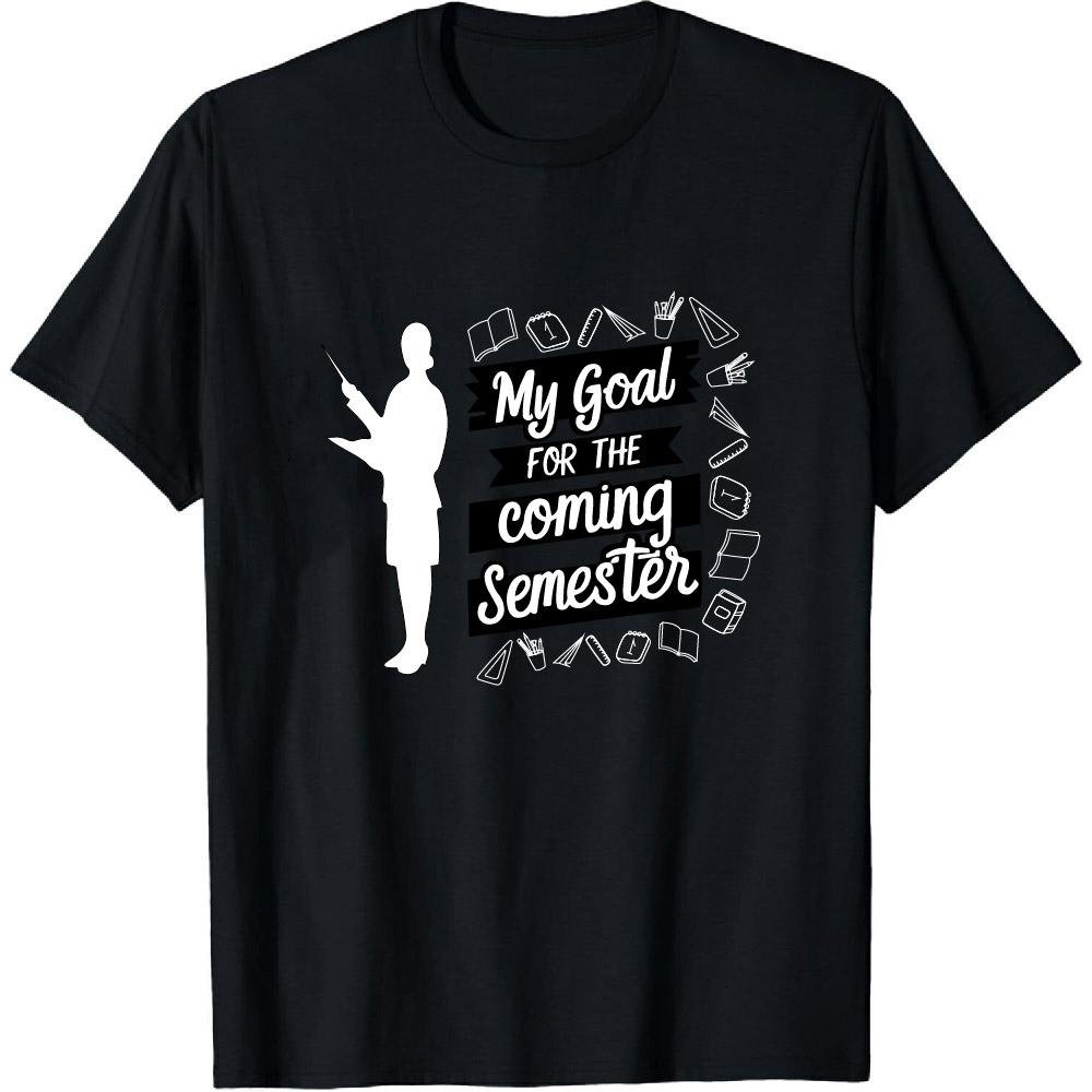 Back to School Season Teachers Personlized Goal In Coming Semester T-Shirt